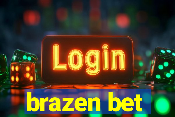 brazen bet