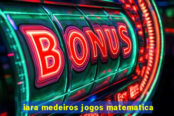 iara medeiros jogos matematica