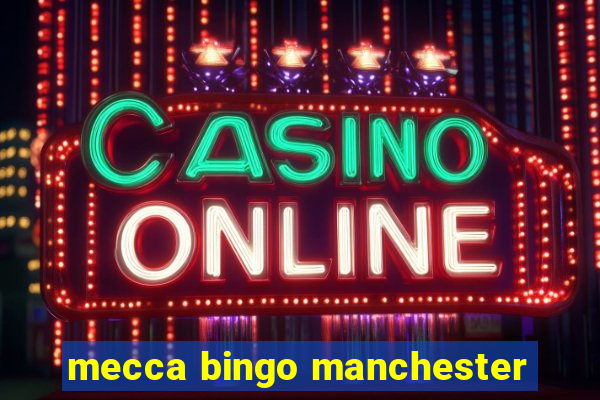 mecca bingo manchester