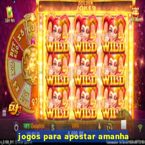 jogos para apostar amanha