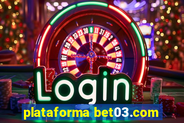 plataforma bet03.com