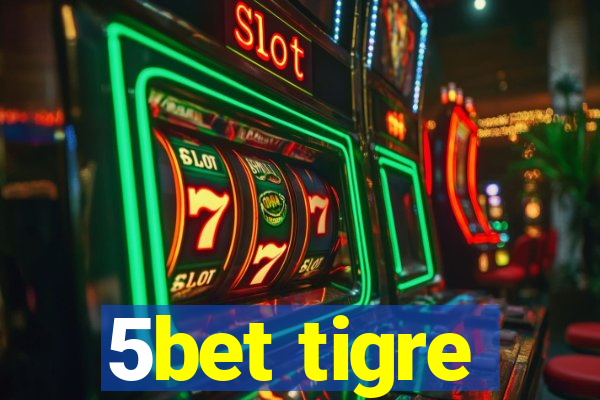 5bet tigre