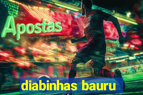 diabinhas bauru