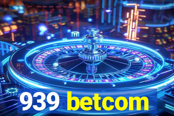 939 betcom