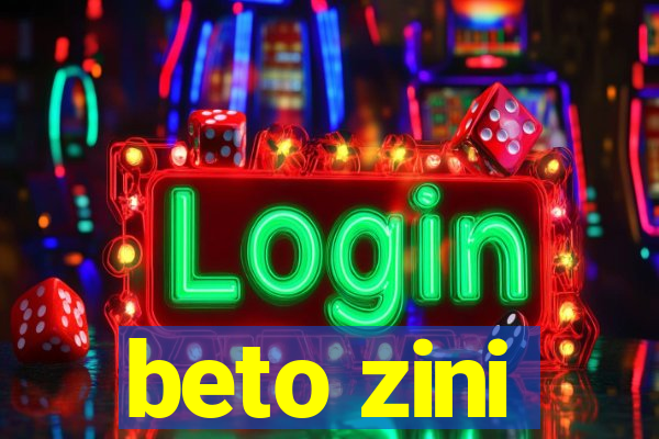 beto zini