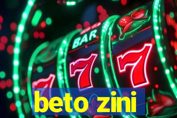 beto zini