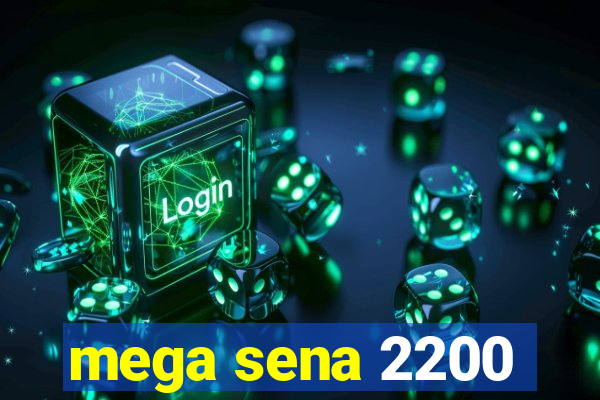 mega sena 2200