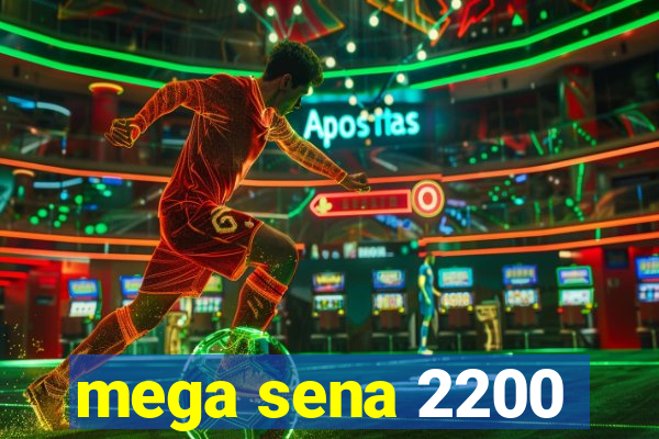 mega sena 2200