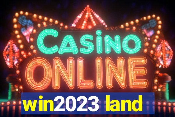 win2023 land