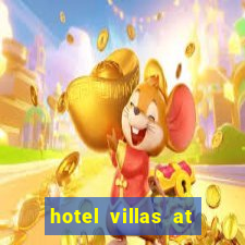 hotel villas at fortune place