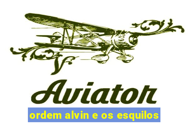 ordem alvin e os esquilos