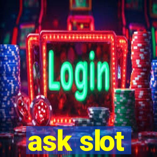 ask slot