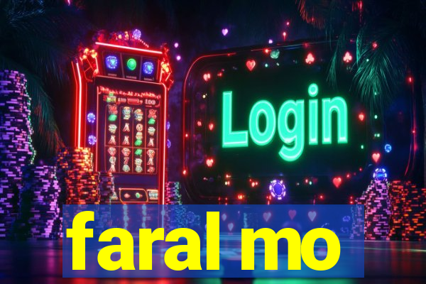 faral mo