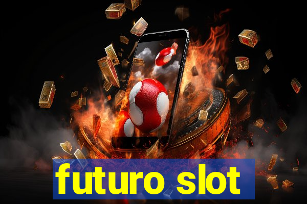 futuro slot