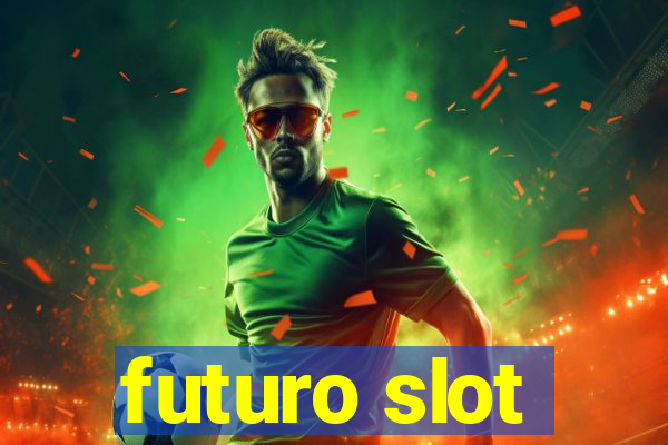 futuro slot