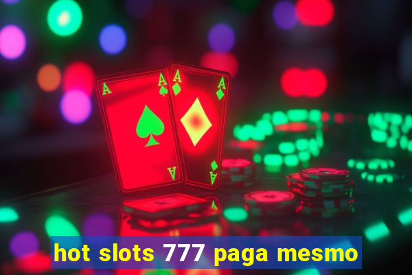 hot slots 777 paga mesmo