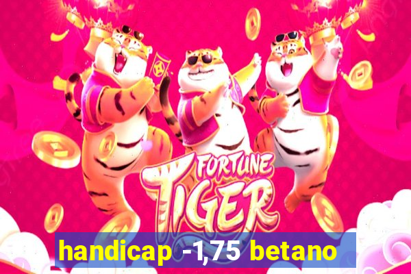 handicap -1,75 betano