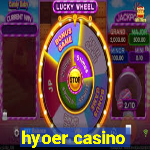 hyoer casino