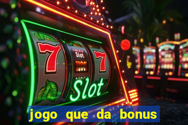 jogo que da bonus ao se cadastrar