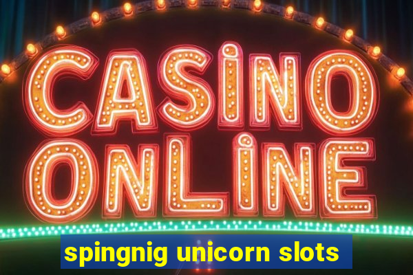 spingnig unicorn slots