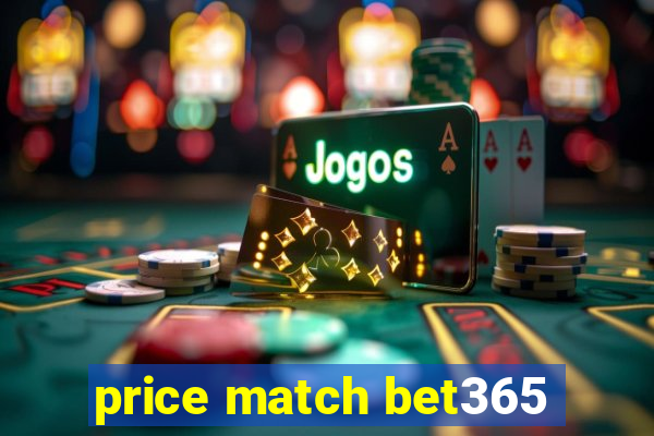 price match bet365