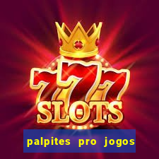 palpites pro jogos de hoje