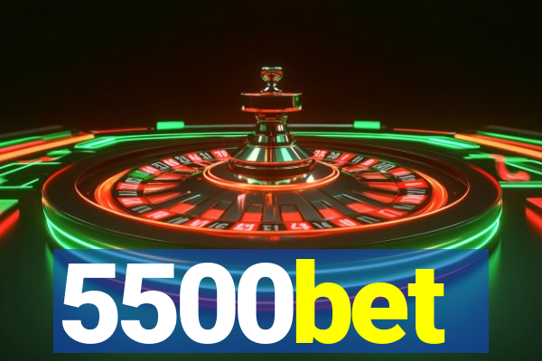 5500bet