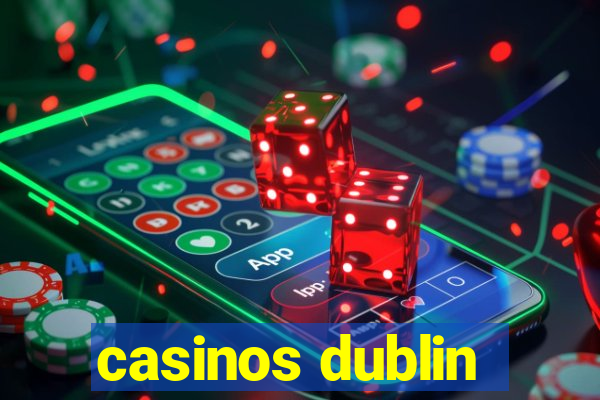 casinos dublin