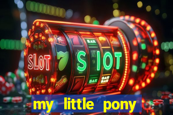 my little pony jogos de vestir