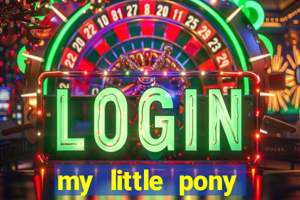 my little pony jogos de vestir