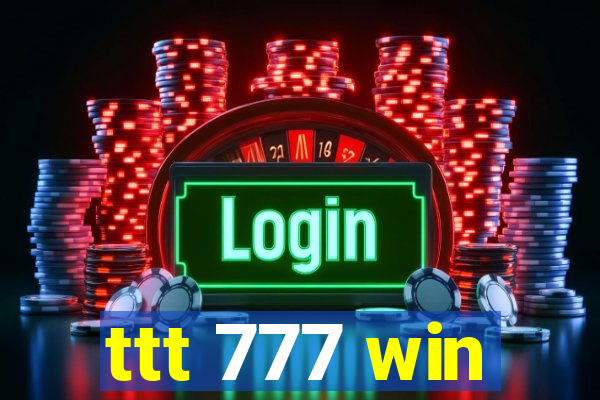 ttt 777 win