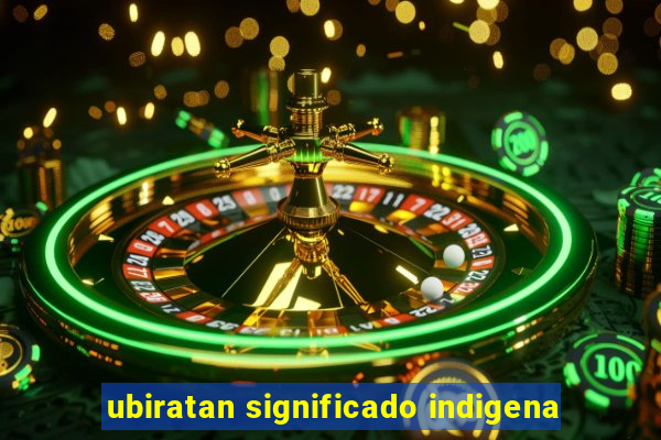 ubiratan significado indigena