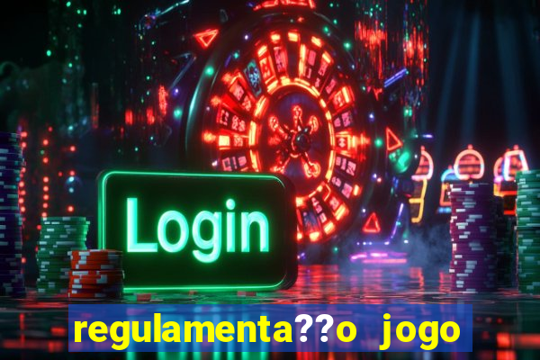 regulamenta??o jogo do tigrinho