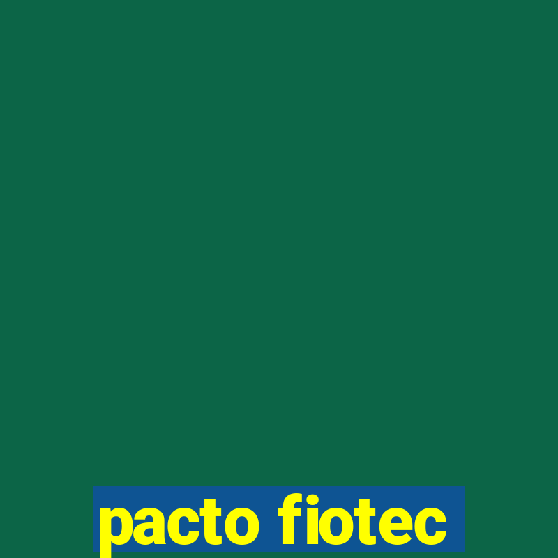 pacto fiotec