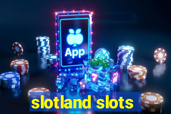 slotland slots