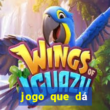 jogo que dá dinheiro para jogar