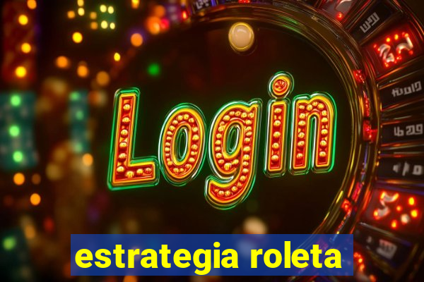 estrategia roleta