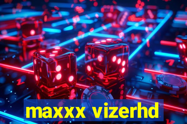 maxxx vizerhd