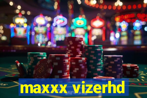 maxxx vizerhd