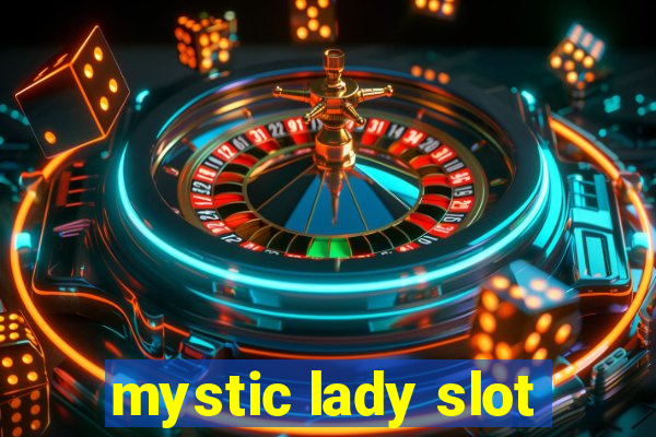 mystic lady slot