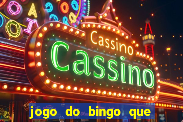 jogo do bingo que ganha dinheiro