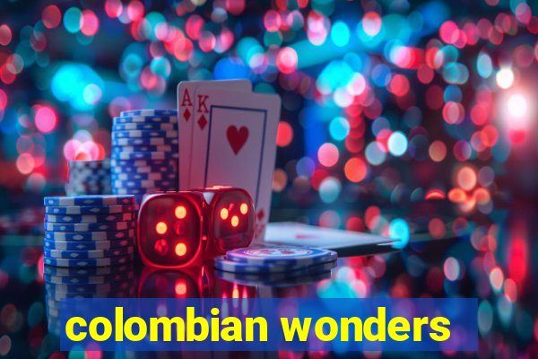 colombian wonders