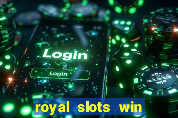 royal slots win lucky cash