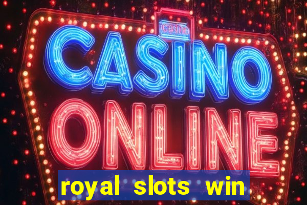 royal slots win lucky cash