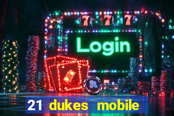 21 dukes mobile casino app