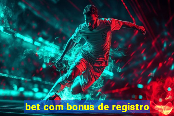 bet com bonus de registro