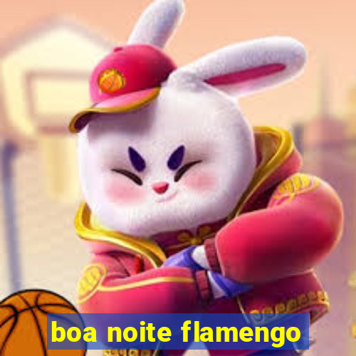 boa noite flamengo