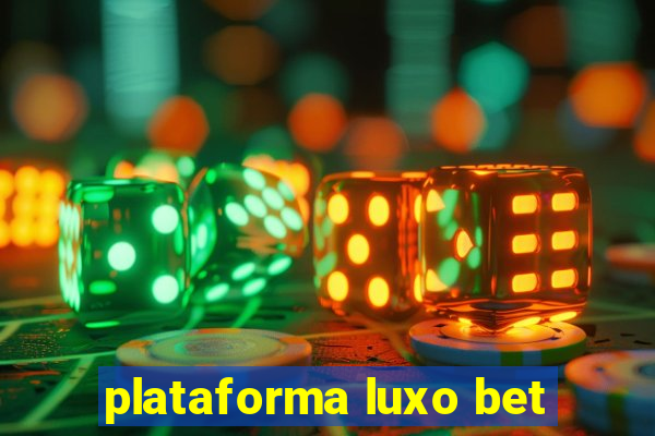 plataforma luxo bet