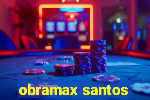 obramax santos