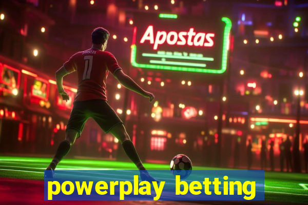 powerplay betting